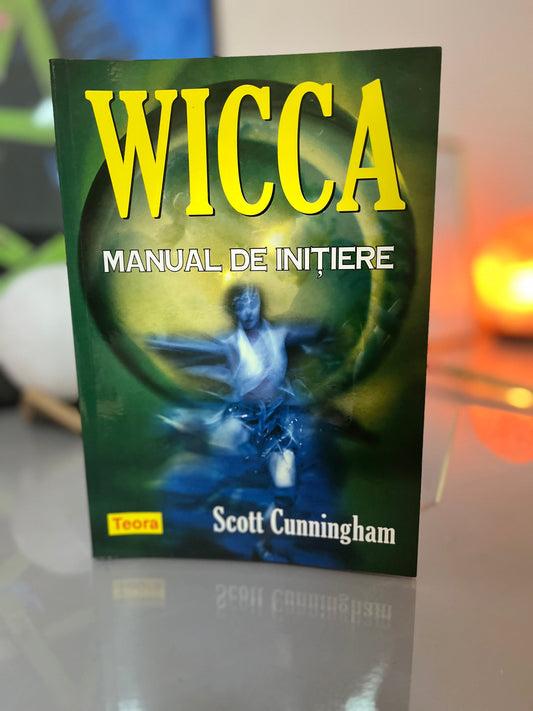 WICCA - Manual de initiere - Scott Cunningham